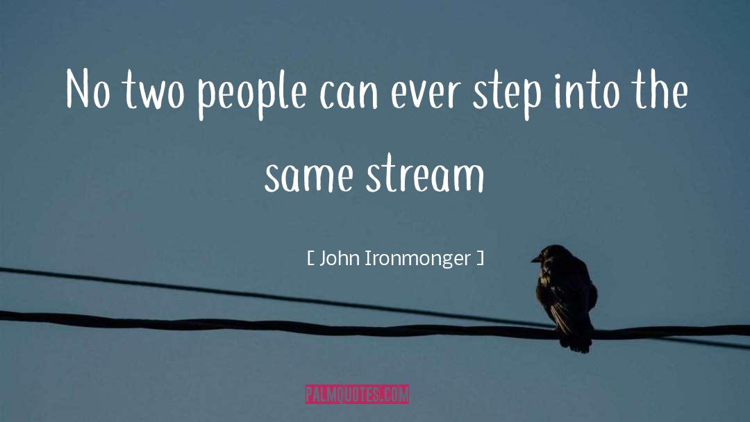John Ironmonger Quotes: No two people can ever
