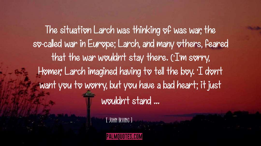 John Irving Quotes: The situation Larch was thinking