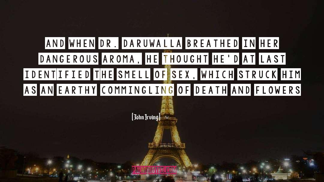 John Irving Quotes: And when Dr. Daruwalla breathed