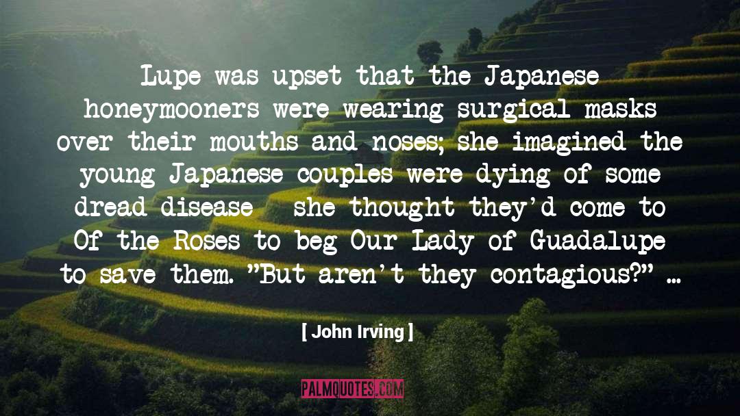 John Irving Quotes: Lupe was upset that the