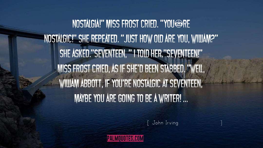 John Irving Quotes: Nostalgia!