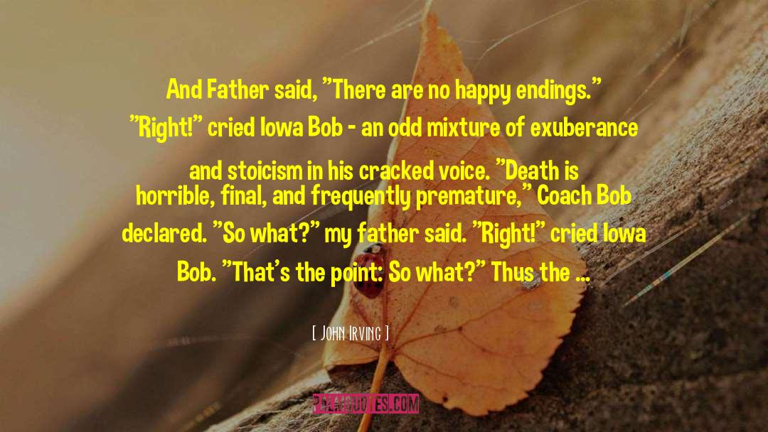 John Irving Quotes: And Father said, 