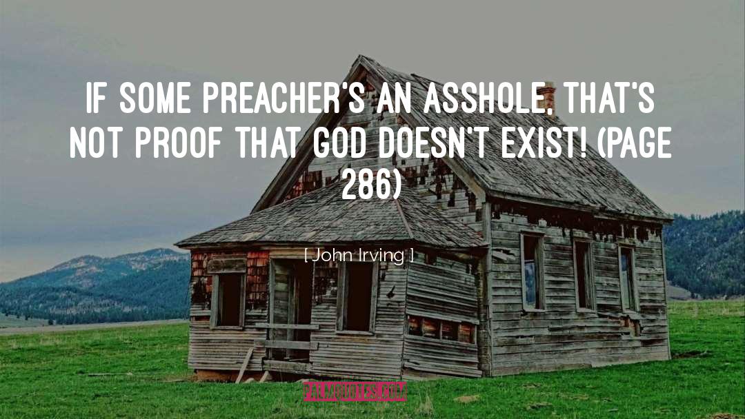 John Irving Quotes: IF SOME PREACHER'S AN ASSHOLE,