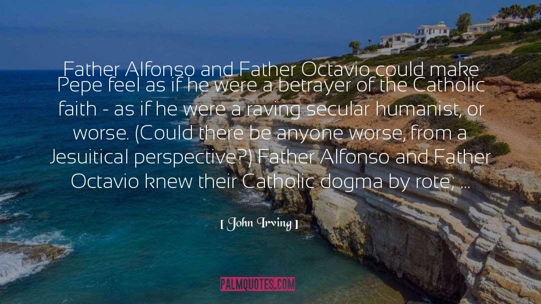 John Irving Quotes: Father Alfonso and Father Octavio