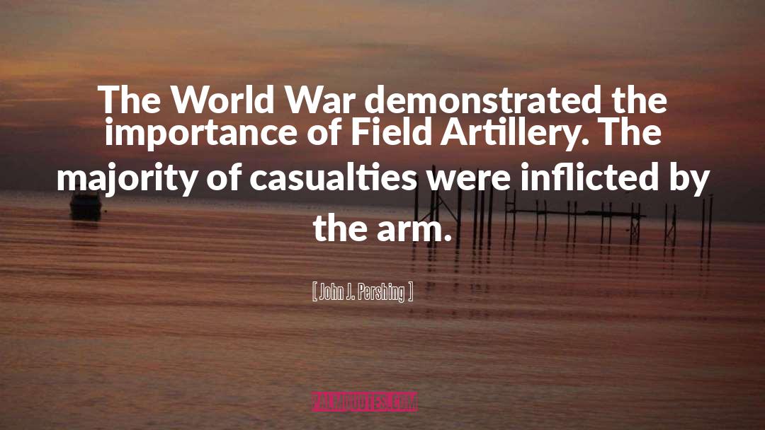 John J. Pershing Quotes: The World War demonstrated the