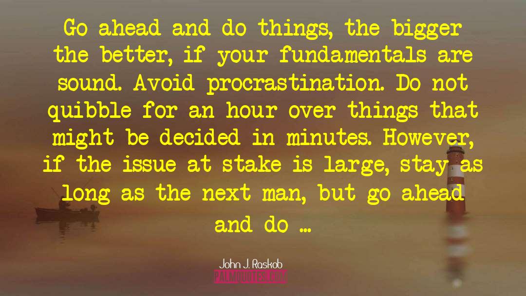 John J. Raskob Quotes: Go ahead and do things,