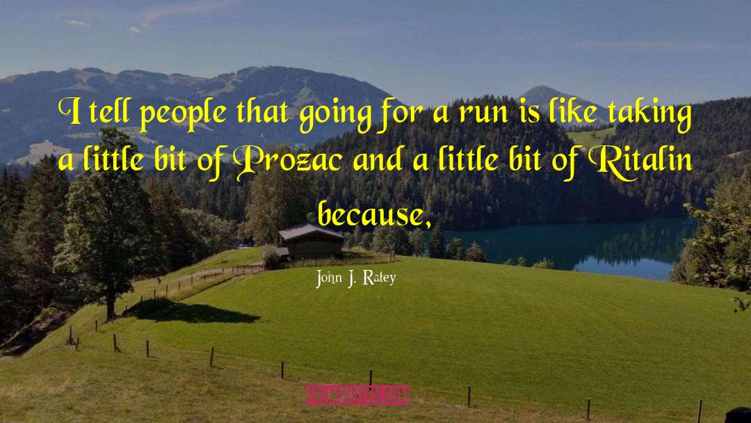 John J. Ratey Quotes: I tell people that going