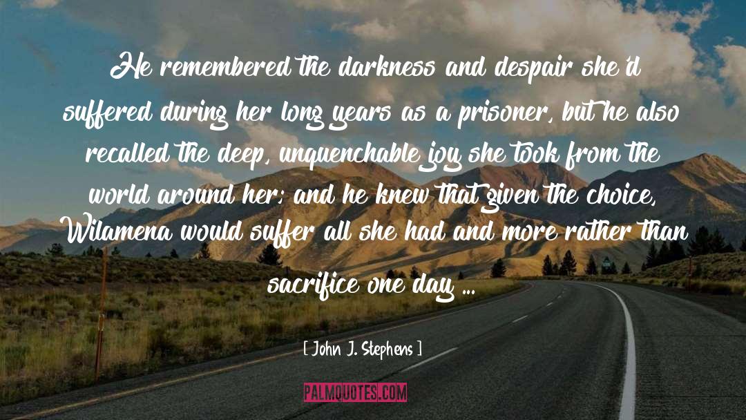John J. Stephens Quotes: He remembered the darkness and