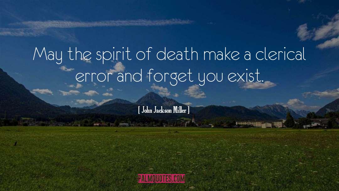 John Jackson Miller Quotes: May the spirit of death