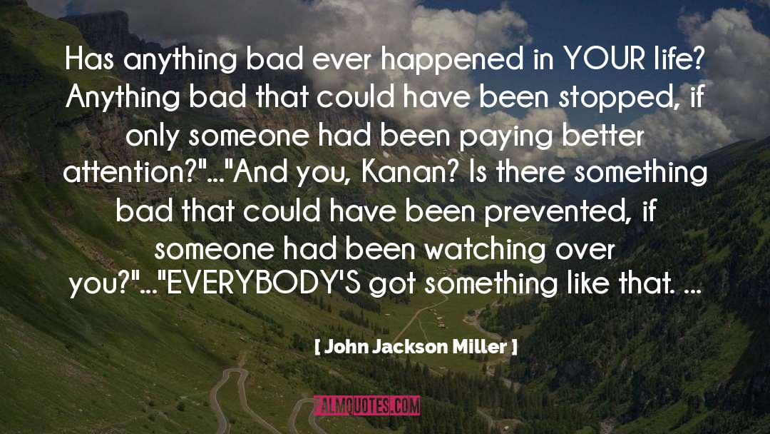 John Jackson Miller Quotes: Has anything bad ever happened