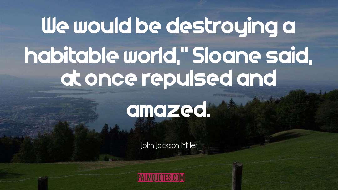 John Jackson Miller Quotes: We would be destroying a