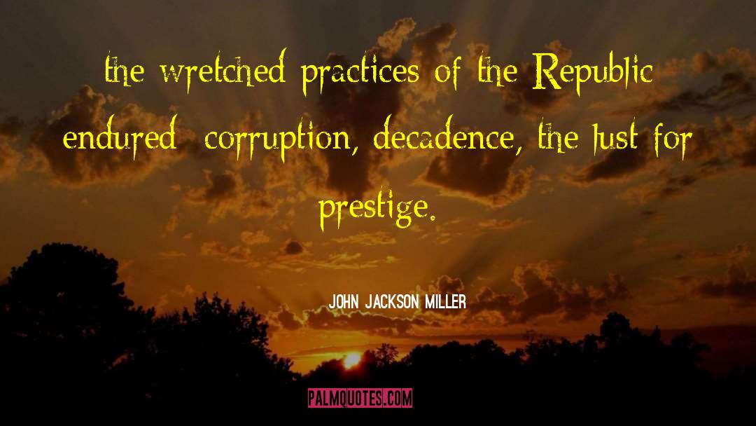 John Jackson Miller Quotes: the wretched practices of the