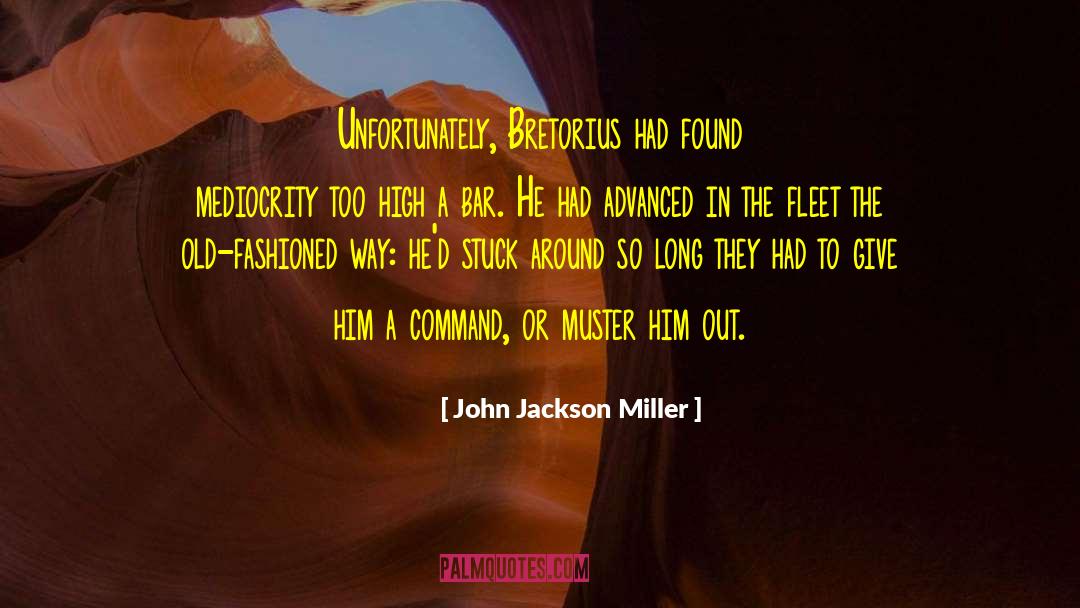 John Jackson Miller Quotes: Unfortunately, Bretorius had found mediocrity