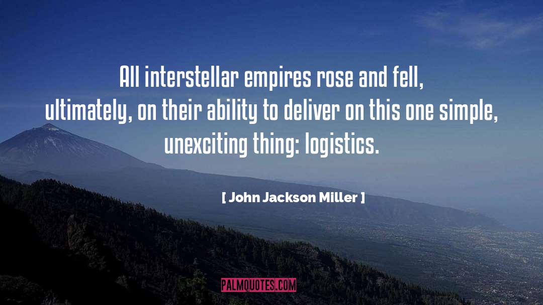 John Jackson Miller Quotes: All interstellar empires rose and
