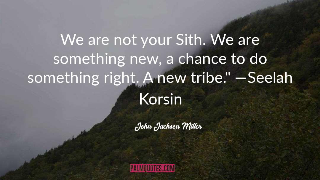 John Jackson Miller Quotes: We are not your Sith.