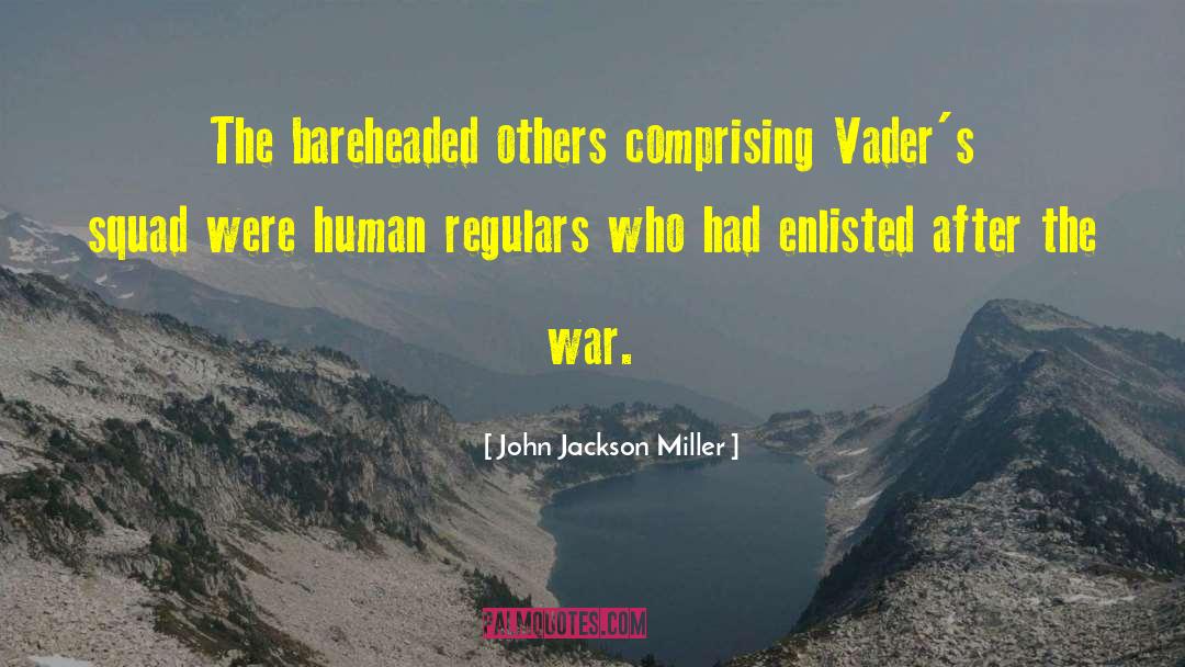 John Jackson Miller Quotes: The bareheaded others comprising Vader's