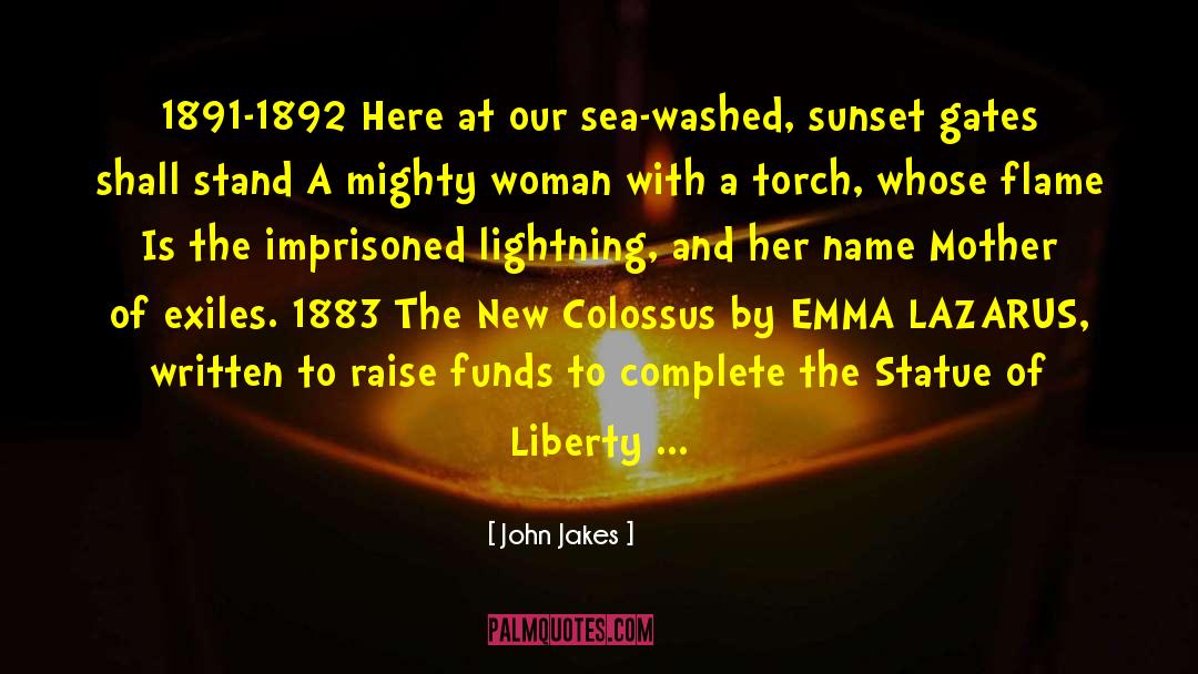 John Jakes Quotes: 1891-1892 Here at our sea-washed,