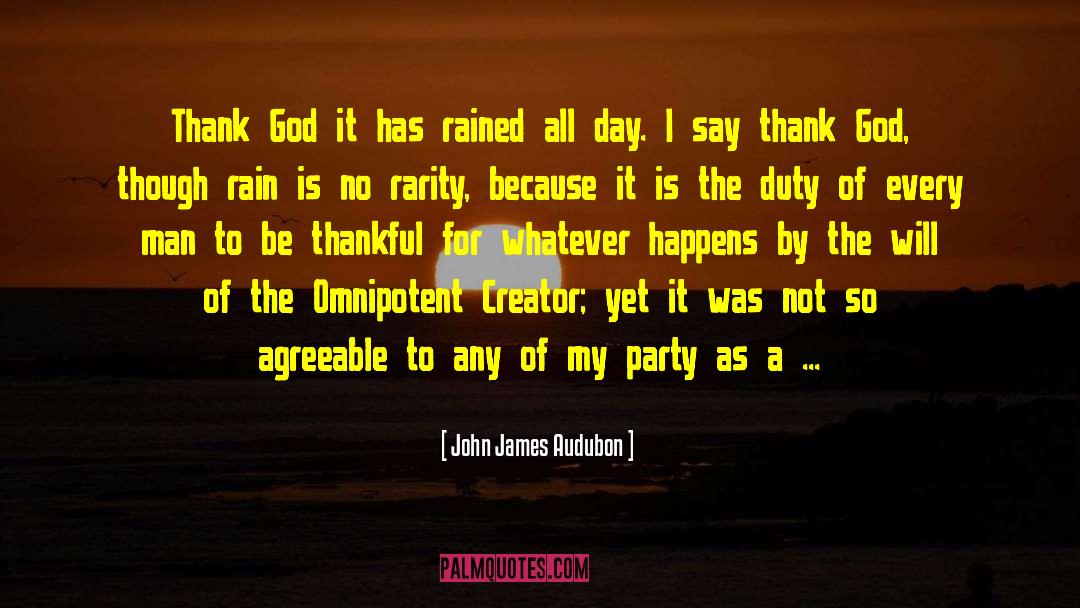 John James Audubon Quotes: Thank God it has rained