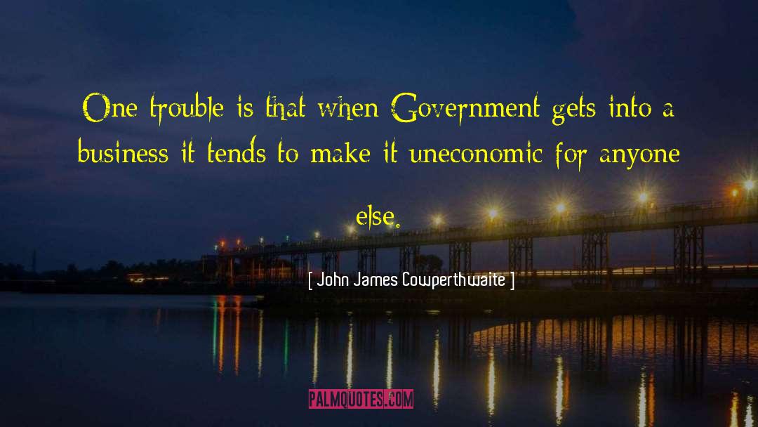 John James Cowperthwaite Quotes: One trouble is that when