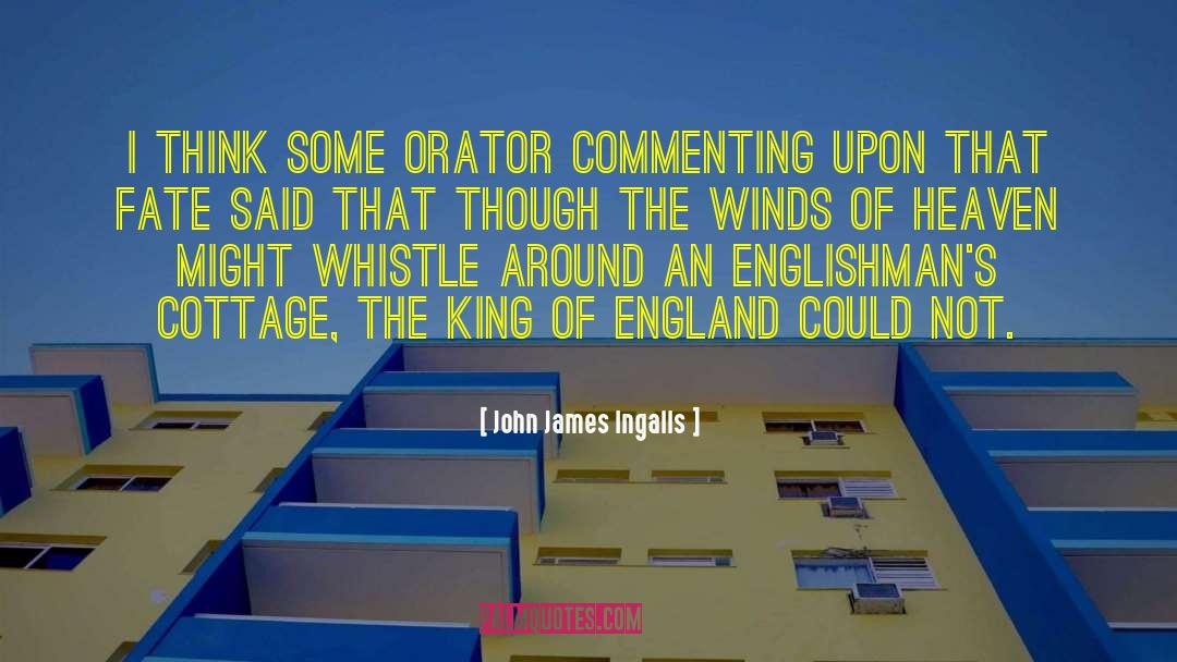 John James Ingalls Quotes: I think some orator commenting