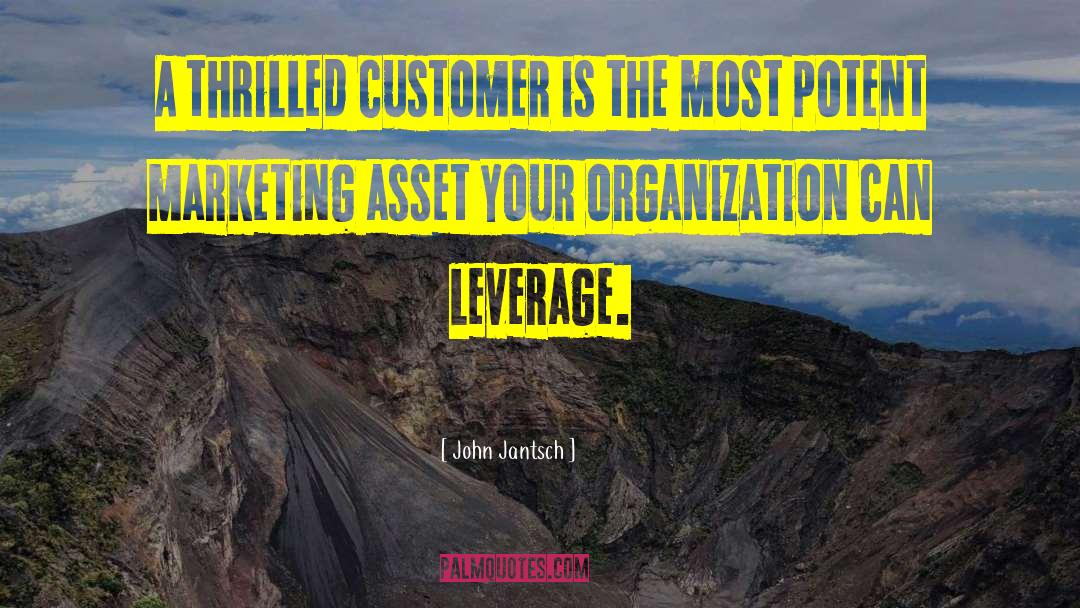 John Jantsch Quotes: A thrilled customer is the