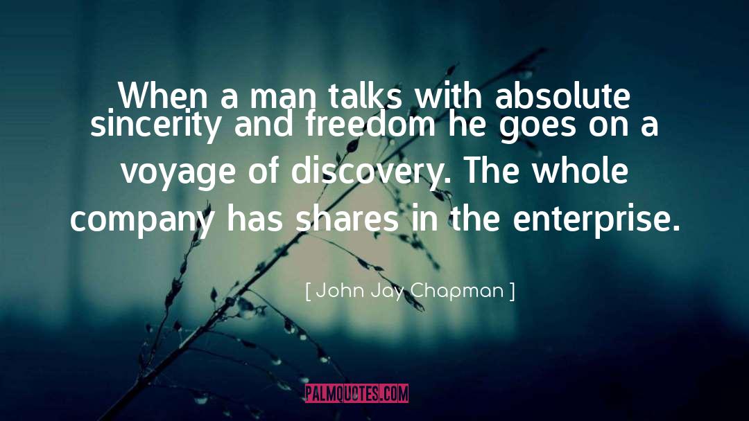 John Jay Chapman Quotes: When a man talks with