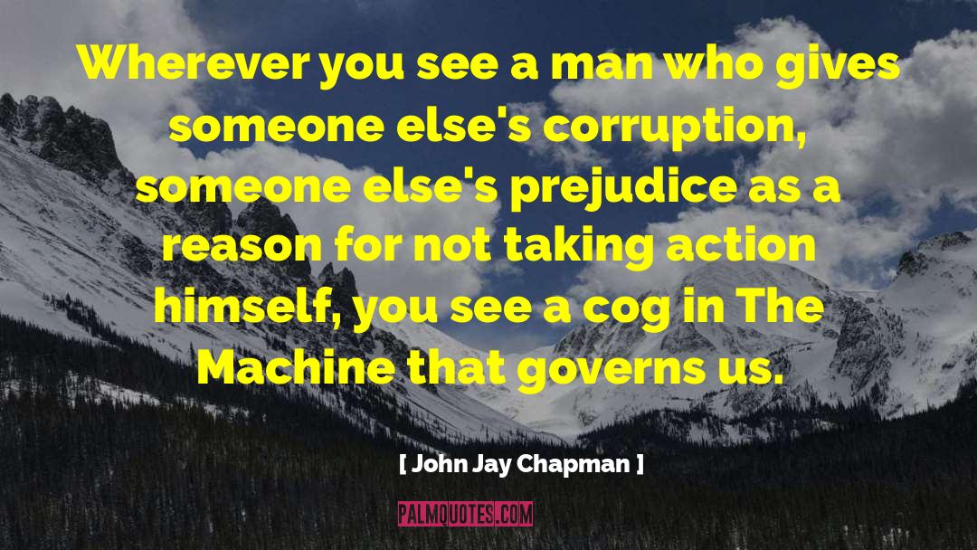 John Jay Chapman Quotes: Wherever you see a man
