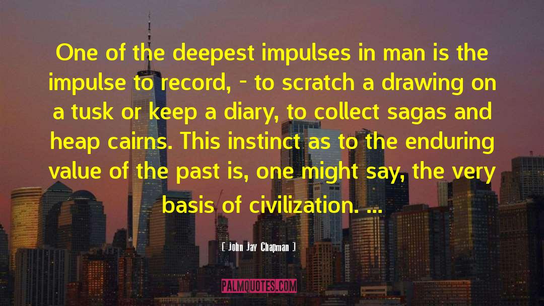 John Jay Chapman Quotes: One of the deepest impulses