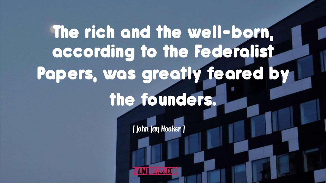 John Jay Hooker Quotes: The rich and the well-born,