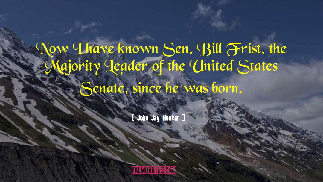 John Jay Hooker Quotes: Now I have known Sen.