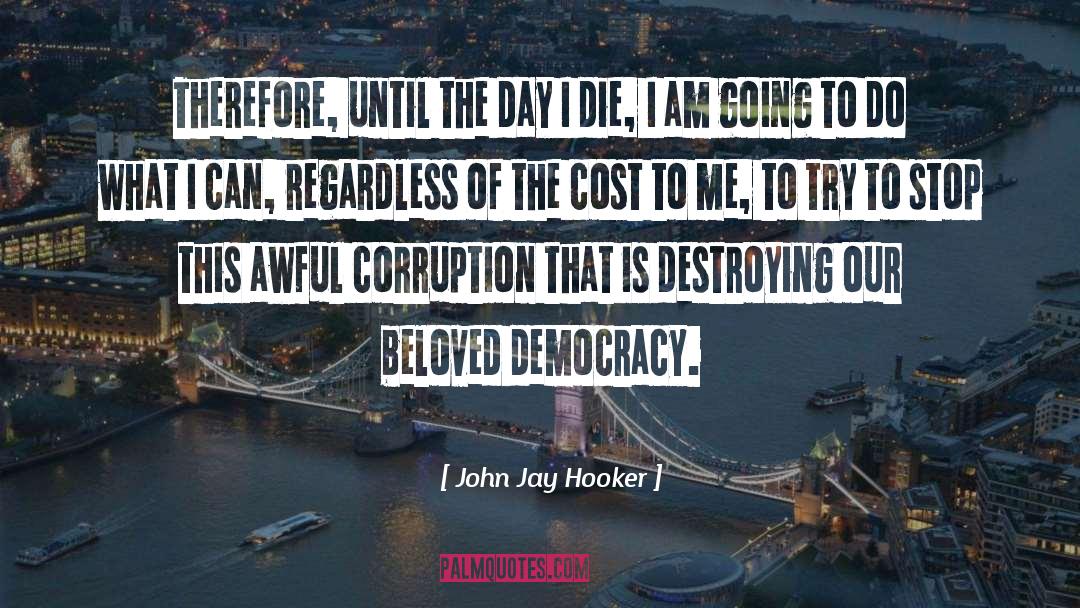 John Jay Hooker Quotes: Therefore, until the day I