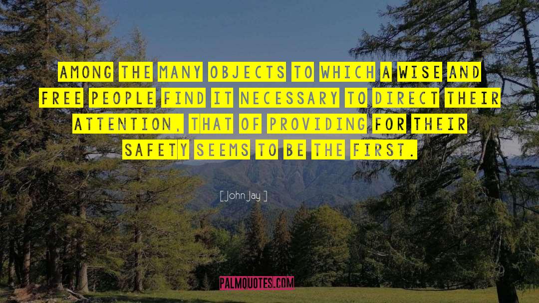 John Jay Quotes: Among the many objects to