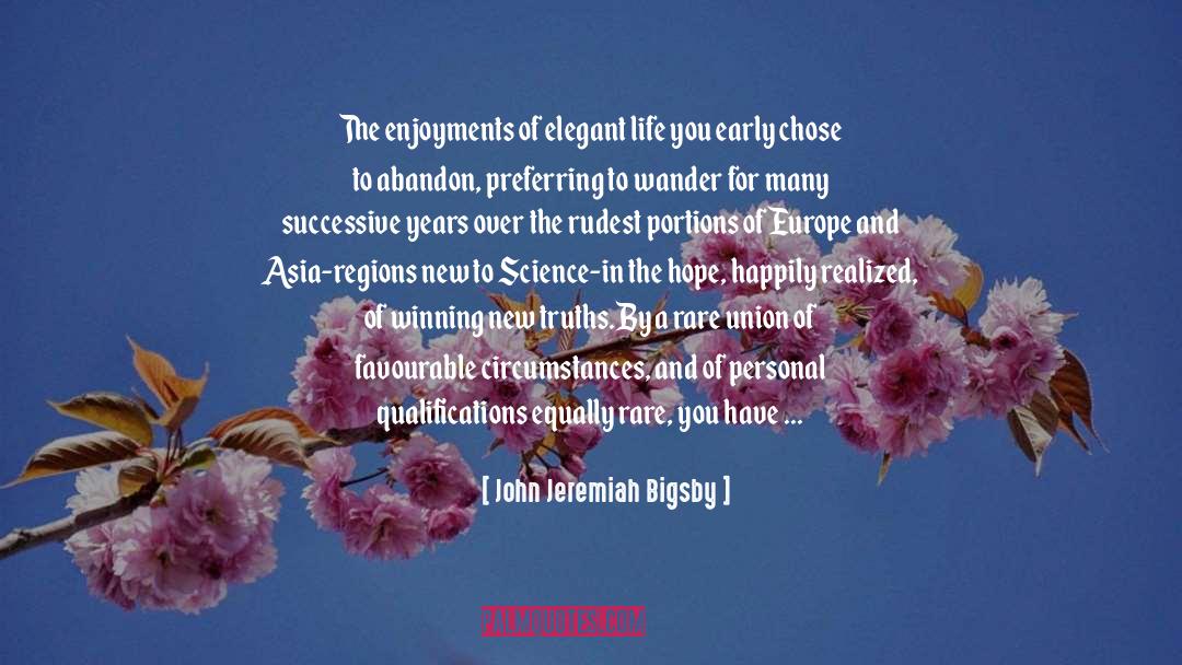 John Jeremiah Bigsby Quotes: The enjoyments of elegant life