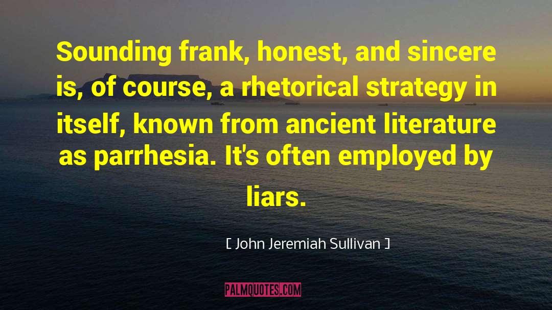 John Jeremiah Sullivan Quotes: Sounding frank, honest, and sincere