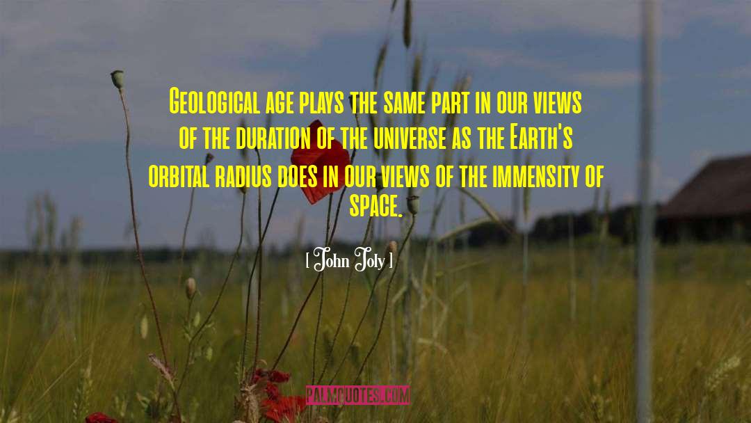 John Joly Quotes: Geological age plays the same