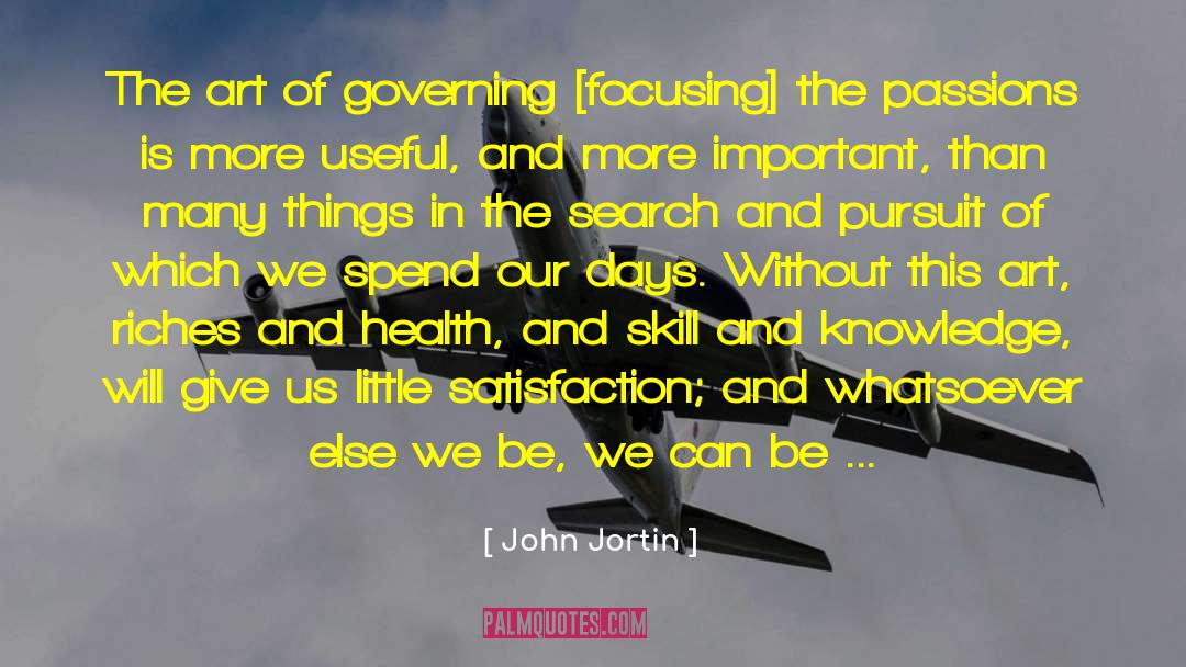 John Jortin Quotes: The art of governing [focusing]