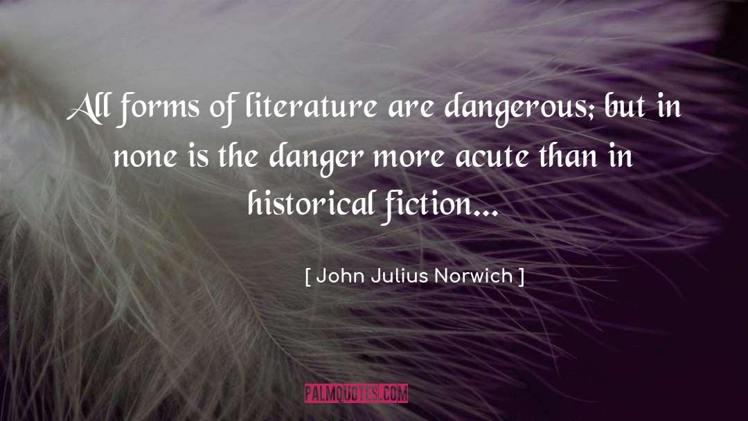 John Julius Norwich Quotes: All forms of literature are