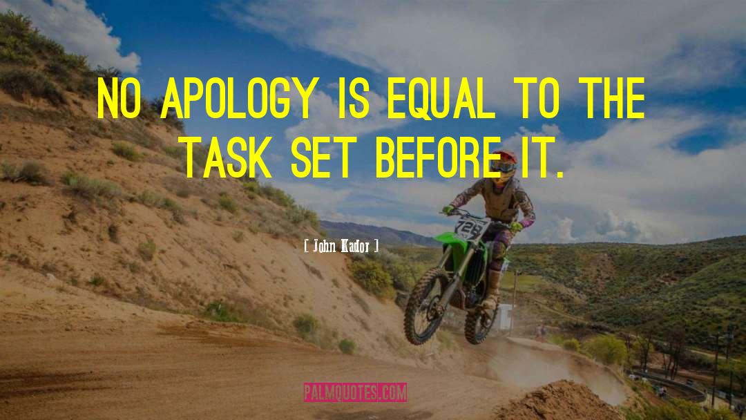 John Kador Quotes: No apology is equal to