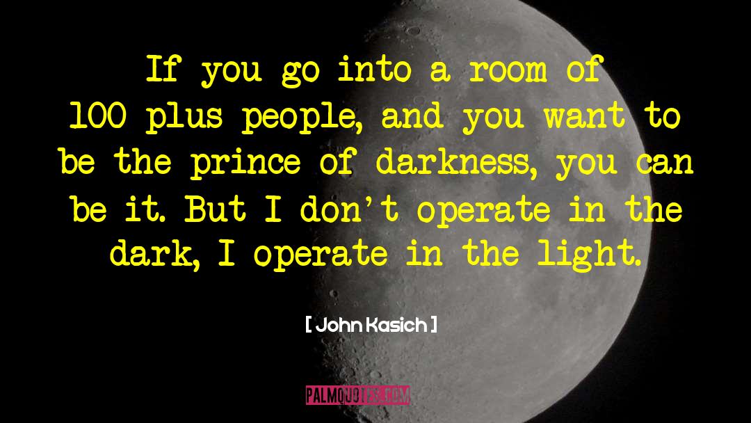 John Kasich Quotes: If you go into a