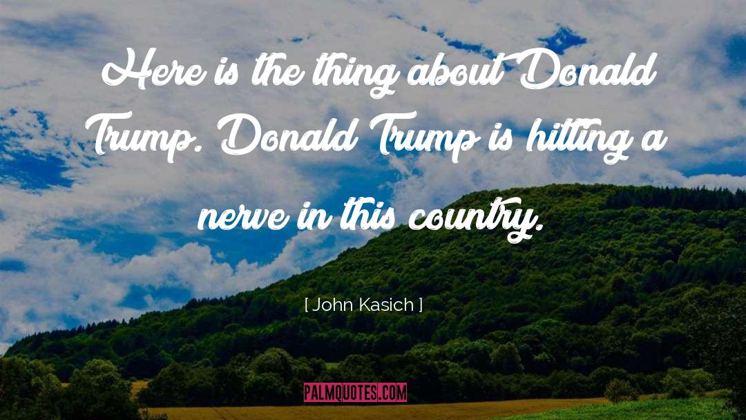 John Kasich Quotes: Here is the thing about
