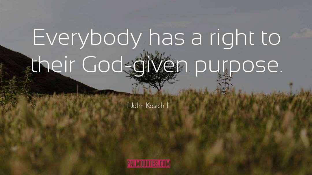 John Kasich Quotes: Everybody has a right to