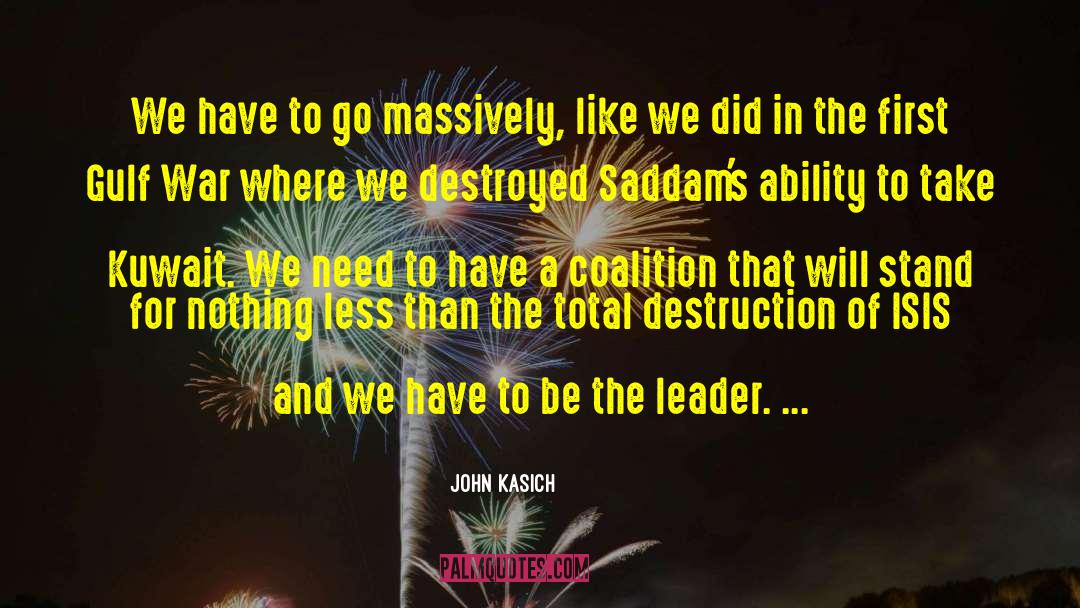 John Kasich Quotes: We have to go massively,
