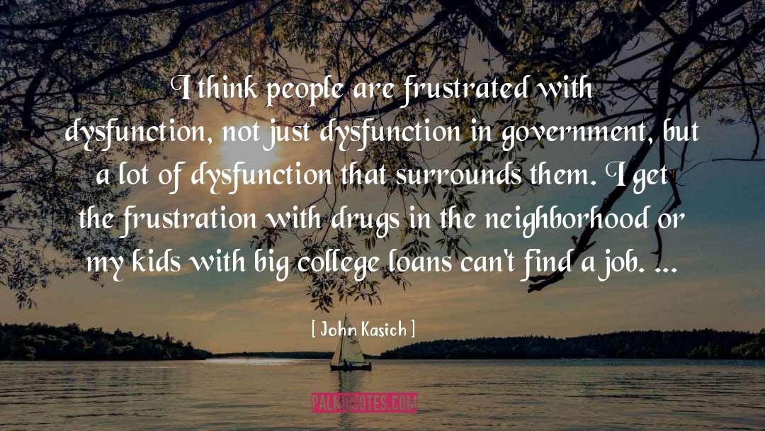 John Kasich Quotes: I think people are frustrated