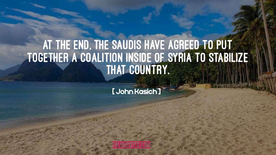 John Kasich Quotes: At the end, the Saudis