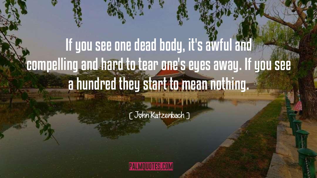 John Katzenbach Quotes: If you see one dead