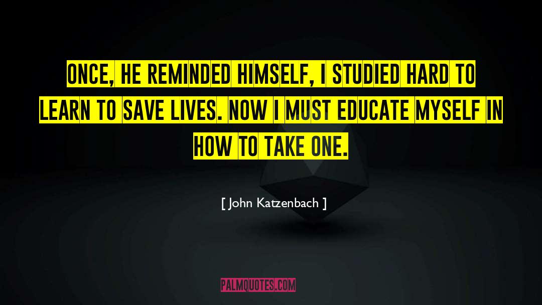 John Katzenbach Quotes: Once, he reminded himself, I