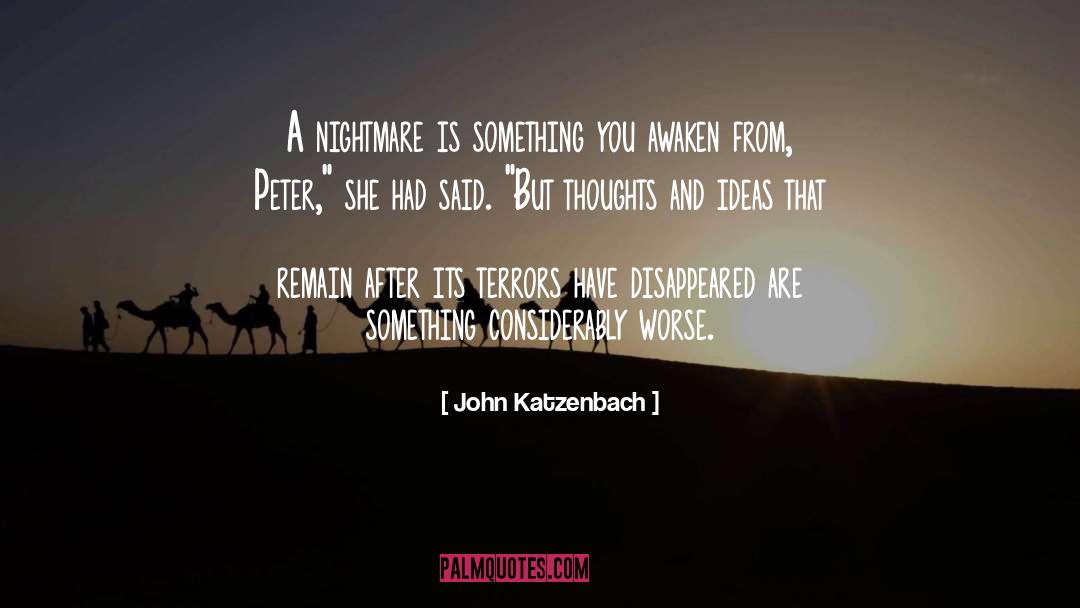 John Katzenbach Quotes: A nightmare is something you