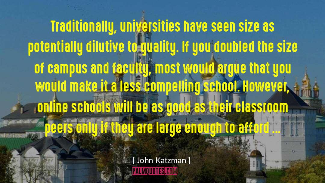 John Katzman Quotes: Traditionally, universities have seen size