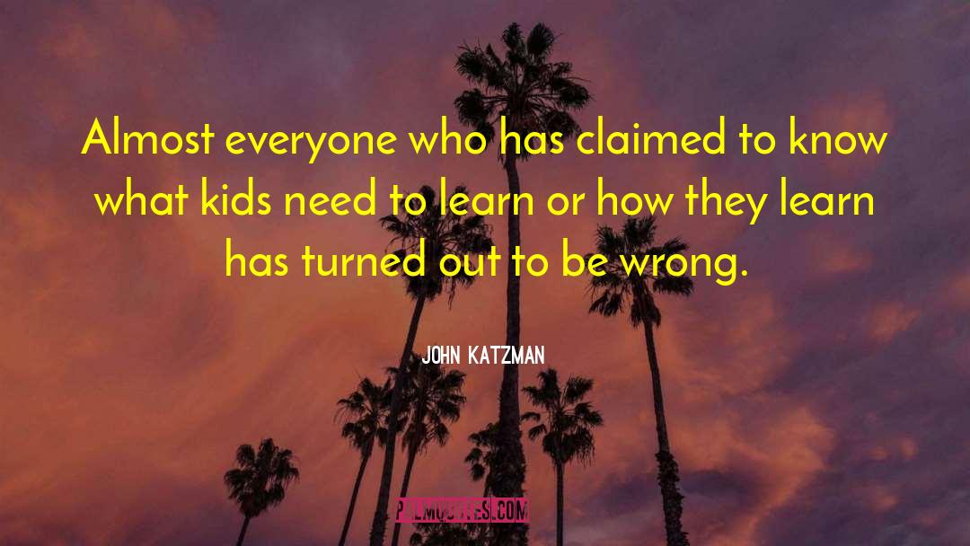 John Katzman Quotes: Almost everyone who has claimed