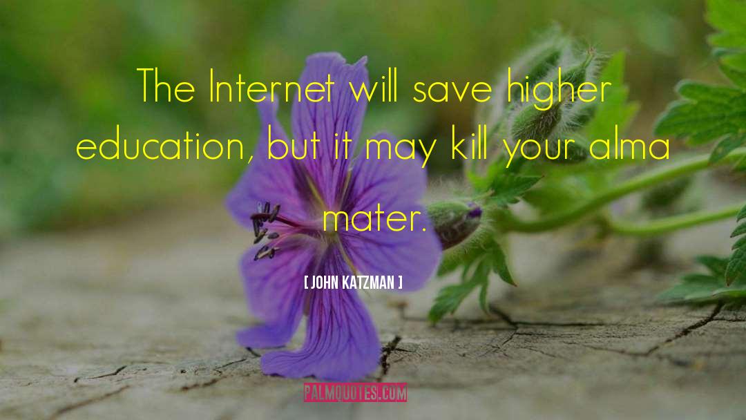 John Katzman Quotes: The Internet will save higher